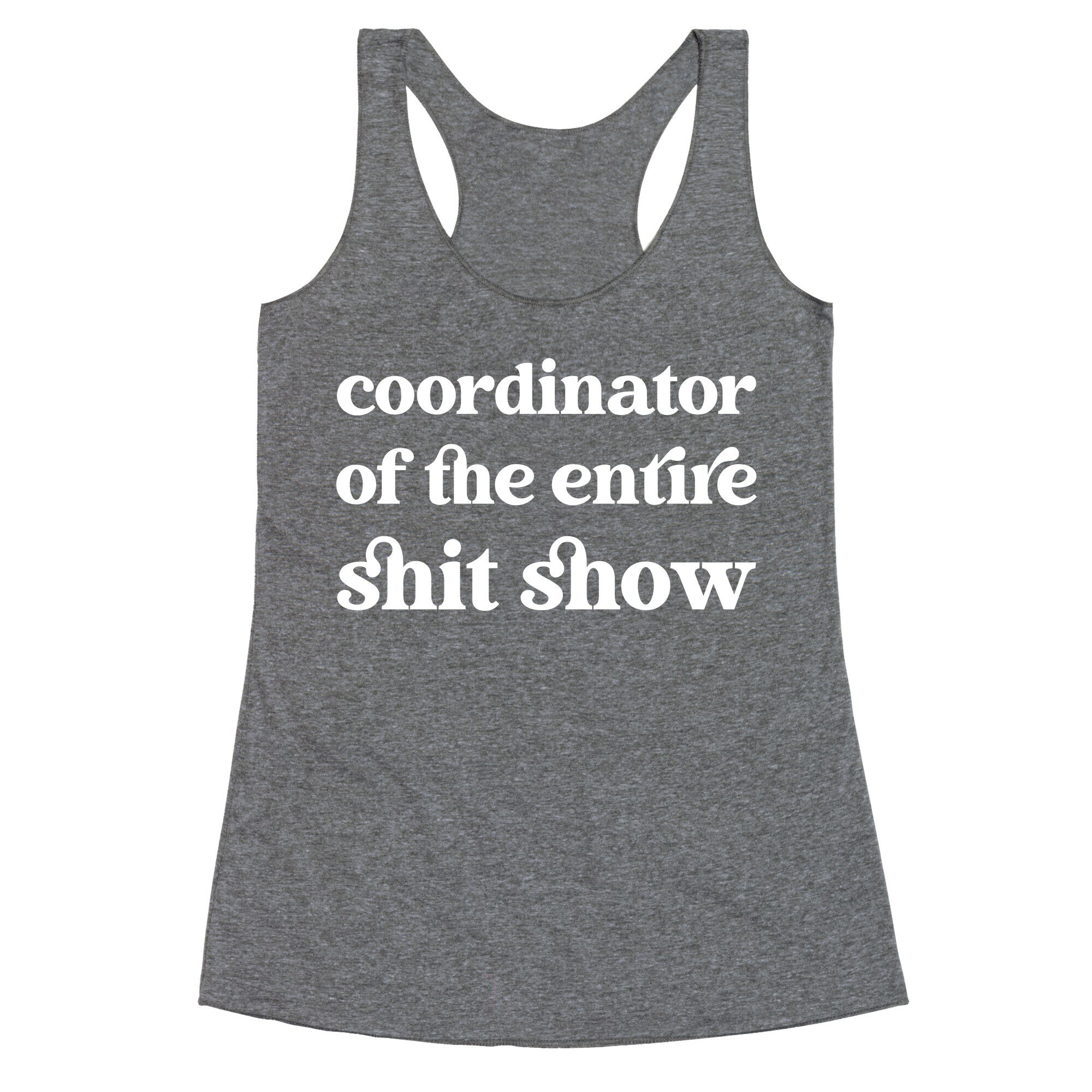 Coordinator Of The Entire Shit Show Racerback Tank